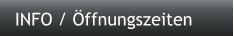 INFO / Öffnungszeiten